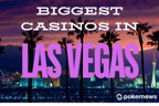 Biggest Vegas Casinos